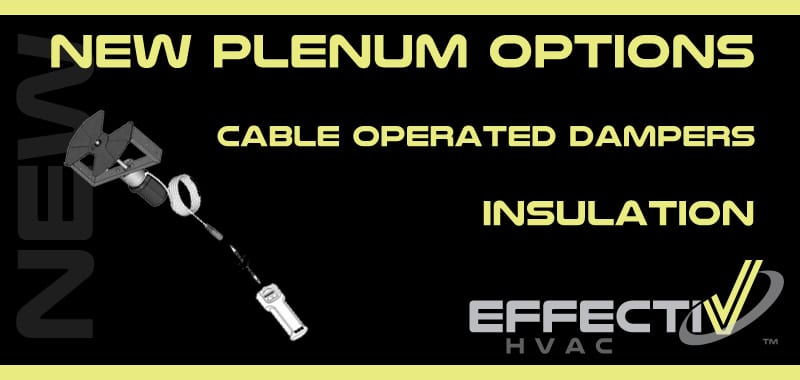 New Plenum Options: Cable Operated Dampers and Insulation